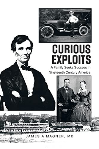 Curious Exploits A Family Seeks Success in Nineteenth Century America