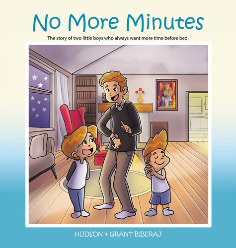 No More Minutes The Story of Two Little Boys Who Always Want More Time Before Bed.