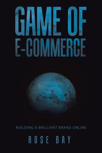 Game of E-Commerce Building a Brilliant Brand Online.