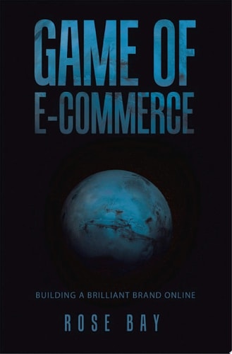 Game of E-Commerce Building a Brilliant Brand Online.