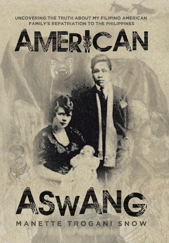 American Aswang Uncovering the Truth about My Filipino American Family's Repatriation to the Philippines