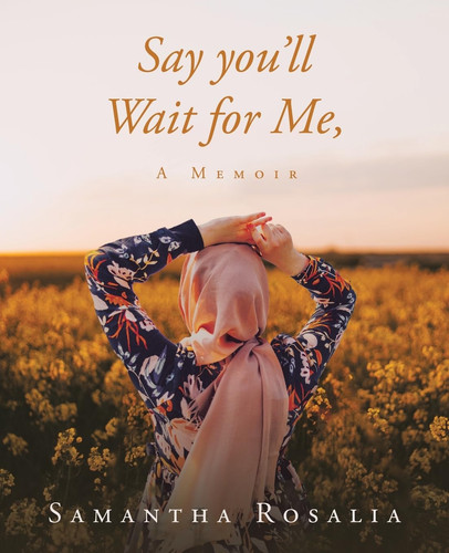 Say You'll Wait for Me, A Memoir