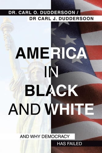 America in Black and White And Why Democracy Has Failed