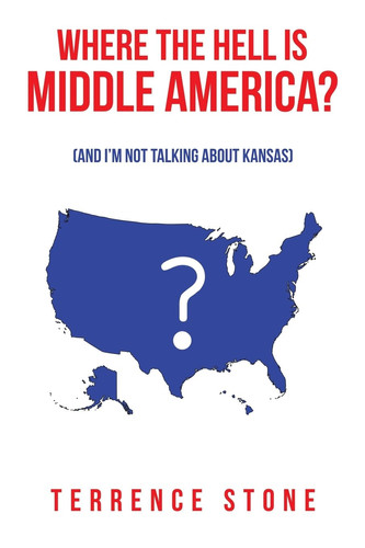 Where the Hell is Middle America? (And I'm Not Talking About Kansas)