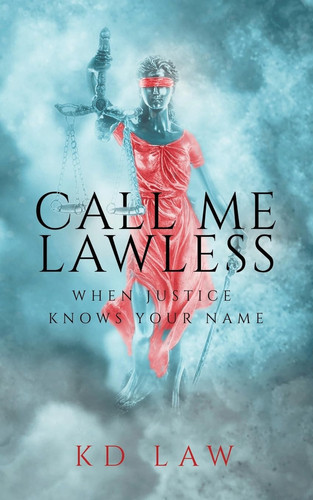 Call Me Lawless When Justice Knows Your Name