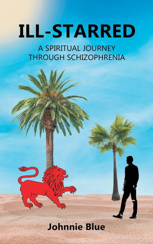 Ill-Starred A Spiritual Journey Through Schizophrenia