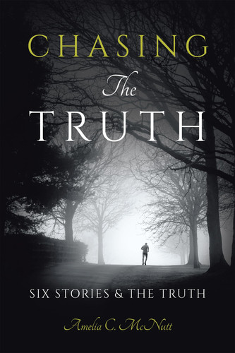 Chasing The Truth: Six Stories & the Truth
