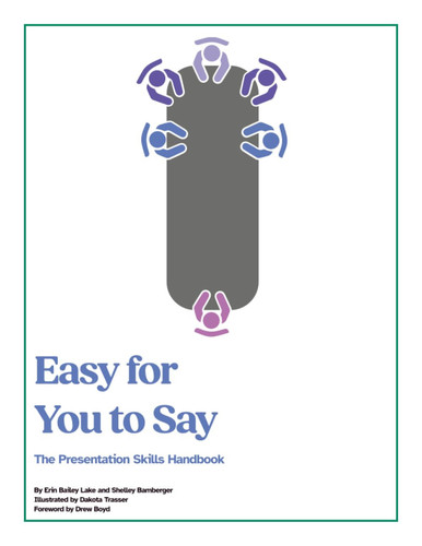 Easy for You to Say The Presentation Skills Handbook