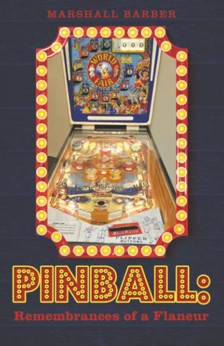PINBALL: Remembrances of a Flaneur