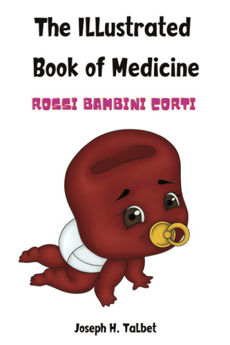 The Illustrated Book of Medicine: Rossi Bambini Corti
