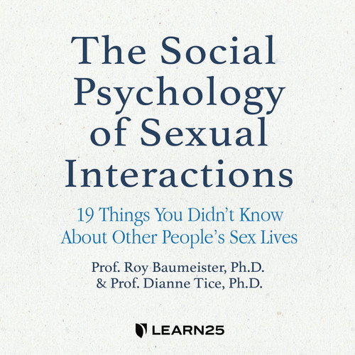 The Social Psychology of Sexual Interactions: 19 Things You Didn’t Know About Other People’s Sex Lives