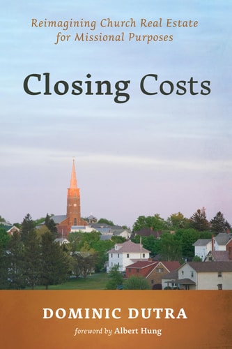 Closing Costs Reimagining Church Real Estate for Missional Purposes