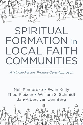 Spiritual Formation in Local Faith Communities A Whole-Person, Prompt-Card Approach