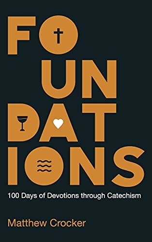 Foundations 100 Days of Devotions Through Catechism