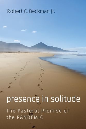 Presence in Solitude The Pastoral Promise of the Pandemic