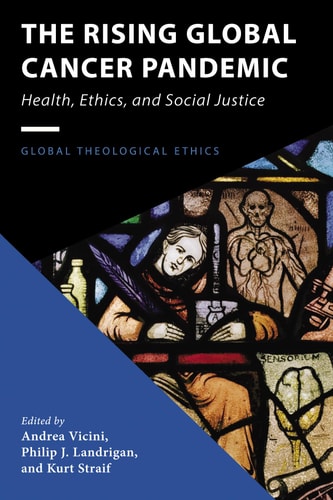 The Rising Global Cancer Pandemic Health, Ethics, and Social Justice