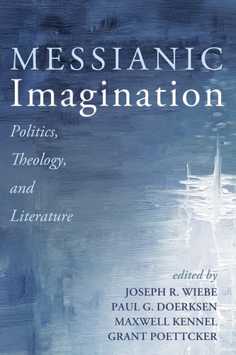 Messianic Imagination - Politics, Theology, and Literature