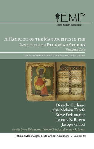A Handlist of the Manuscripts in the Institute of Ethiopian Studies, Volume One The Gǝ'ǝz and Amharic Materials of the Ethiopian Orthodox Tradition