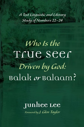 Who is the True Seer Driven by God: Balak Or Balaam? A Text Linguistic and Literary Study of Numbers 22-24