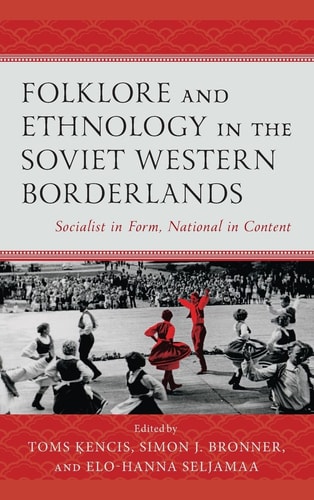 Folklore and Ethnology in the Soviet Western Borderlands Socialist in Form, National in Content