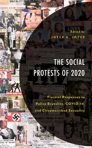 The Social Protests of 2020 Visceral Responses to Police Brutality, COVID-19, and Circumscribed Sexuality