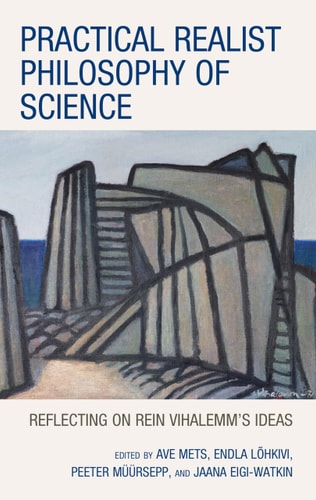 Practical Realist Philosophy of Science Reflecting on Rein Vihalemm’s Ideas