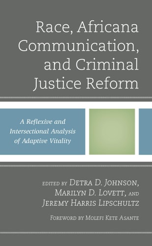 Race, Africana Communication, and Criminal Justice Reform A Reflexive and Intersectional Analysis of Adaptive Vitality