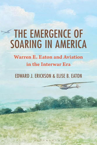 The Emergence of Soaring in America Warren E. Eaton and Aviation in the Interwar Era