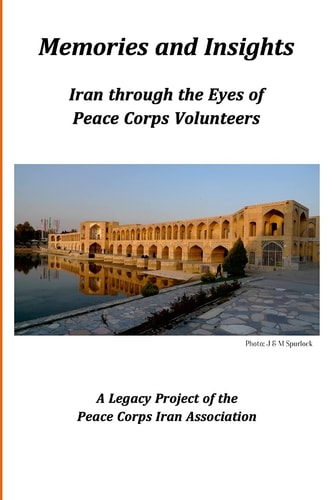 Memories and Insights Iran Through the Eyes of Peace Corps Volunteers