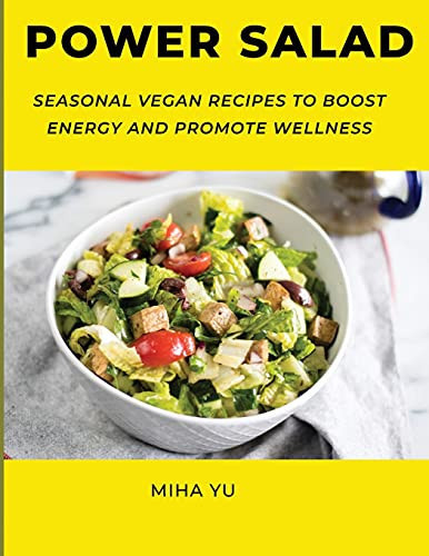 Power Salad Seasonal Vegan Recipes to Boost Energy and Promote Wellness