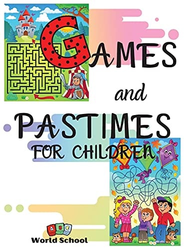 Games and Pastimes for Children A Mix of Fun and Educational Games: Find the Differences, Mazes, Color and Cut Out, Complete the Drawings, Connect the Dots and Number Games.