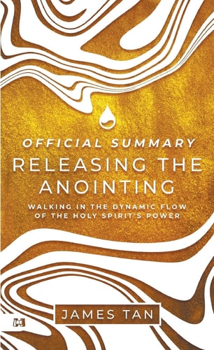 The Official Summary of Releasing the Anointing Walking in the Dynamic Flow of the Holy Spirit's Power