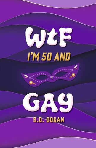 WTF I'm 50 and Gay