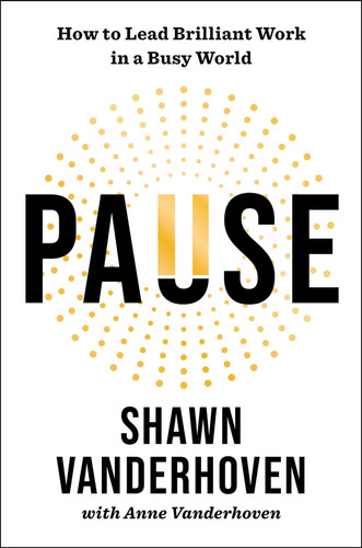 Pause: How to Lead Brilliant Work in a Busy World