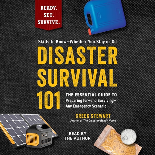 Disaster Survival 101: The Essential Guide to Preparing for--and Surviving--Any Emergency Scenario