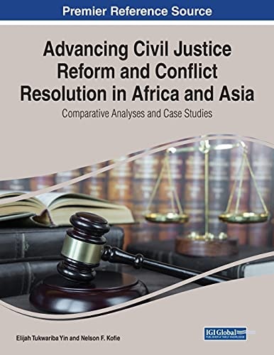 Advancing Civil Justice Reform and Conflict Resolution in Africa and Asia Comparative Analyses and Case Studies