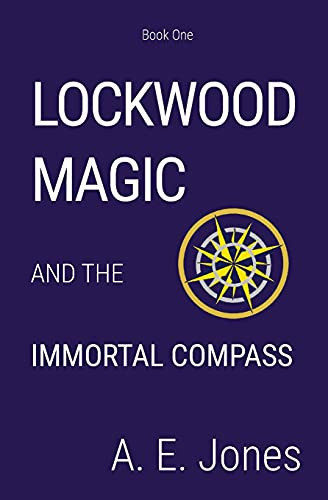 Lockwood Magic: And The Immortal Compass