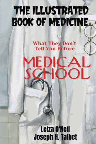 The Illustrated Book of Medicine: What They Don't Tell You Before Medical School