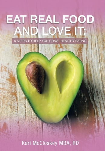 Eat Real Food and Love It 6 Steps to Help You Crave Healthy Eating