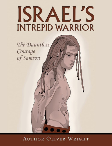 Israel's Intrepid Warrior The Dauntless Courage of Samson