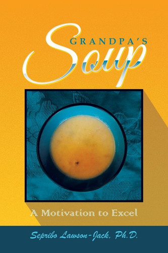 Grandpa's Soup A Motivation to Excel