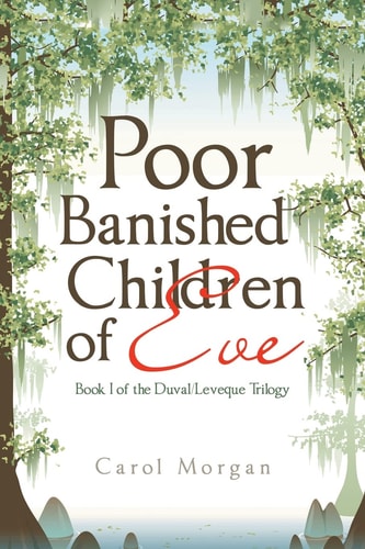 Poor Banished Children of Eve Book I of the Duval/Leveque Trilogy