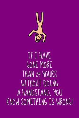 If I Have Gone More Than 24 Hours Without Doing A Handstand, You Know Something Is Wrong! Inspiring Gymnastics Gift For Children & Teen Girls - Lined Journal
