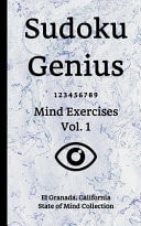 Sudoku Genius Mind Exercises Volume 1 El Granada, California State of Mind Collection