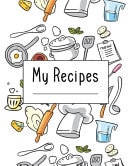 My Recipes Home Kitchen Food Menu DIY Do-It-yourself Make Your Own Cookbook to Note Down Write in Your 120 Favorite Recipes Journal (Kitchen Tools)
