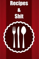 Recipes and Shit Blank Recipe Family Food Journal Book to Write in Favorite Special Recipes and Notes. Cute Personalized Empty Cookbook Gift for Baking and Cooking