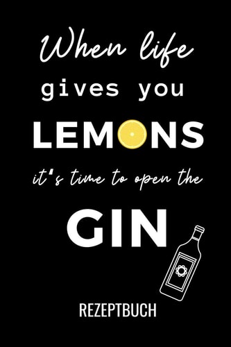 When Life Gives You Lemns It's Time to Open the Gin Rezeptbuch A4 Notizbuch KARIERT Cocktail Rezeptbuch Zum Selberschreiben - Eintragbuch - Schöne Geschenkidee Zum Geburtstag - Lieblingsrezepte Für Barkeeper