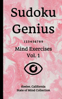 Sudoku Genius Mind Exercises Volume 1 Keeler, California State of Mind Collection