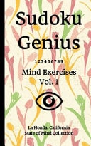 Sudoku Genius Mind Exercises Volume 1 La Honda, California State of Mind Collection