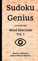 Sudoku Genius Mind Exercises Volume 1 Manton, California State of Mind Collection